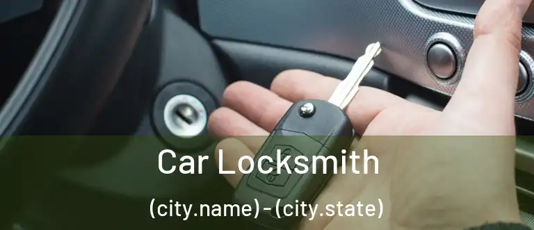 Car Locksmith (city.name) - (city.state)